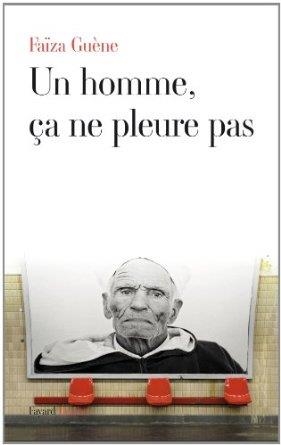 UN HOMME, ÇA NE PLEURE PAS | 9782213655147 | FAIZA GUENE