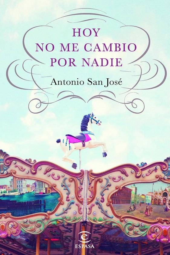 HOY NO ME CAMBIO POR NADIE | 9788467040517 | ANTONIO SAN JOSÉ PÉREZ