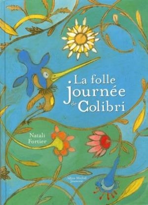 LA FOLLE JOURNEE DE COLIBRI | 9782226247490 | FORTIER N