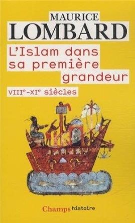 L'ISLAM DANS SA PREMIERE GRANDEUR. VIII. XI SIECLES | 9782081329867 | MAURICE LOMBARD