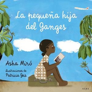 LA PEQUEÑA HIJA DEL GANGES | 9788484289692 | MIRÓ, ASHA
