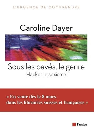 SOUS LES PAVÉS, LE GENRE  | 9782815909570 | DAYER, CAROLINE