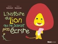 L'HISTOIRE DU LION QUI NE SAVAIT PAS ÉCRIRE | 9782723458689 | MARTIN BALTSCHEIT