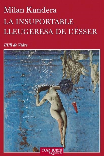 LA INSUPORTABLE LLEUGERESA DE L'ÉSSER | 9788483838648 | MILAN KUNDERA
