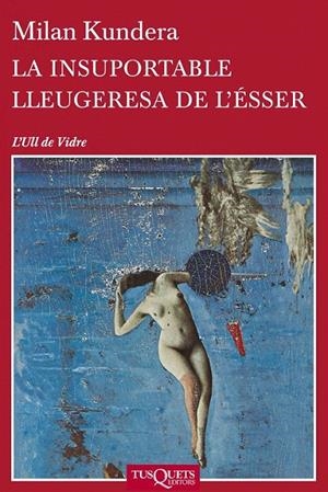 LA INSUPORTABLE LLEUGERESA DE L'ÉSSER | 9788483838648 | MILAN KUNDERA