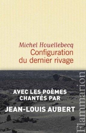 CONFIGURATION DU DERNIER RIVAGE | 9782081303164 | HOUELLEBECQ, MICHEL