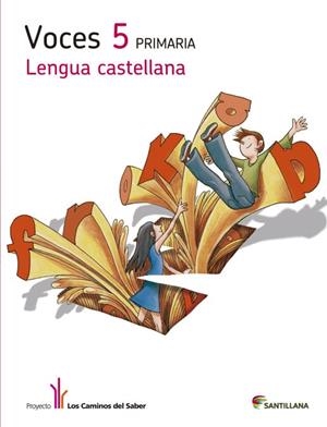 VOCES: LENGUA CASTELLANA 5ºCURSO. LA AVENTURA DEL SABER. | 9788490474105