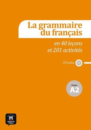 LA GRAMMAIRE DU FRANÇAIS EN 44 LEÇONS ET PLUS DE 220 ACTIVITÉS - NIVEAU A2 | 9788415640134 | HUOR-CAUMONT, CATHERINE/PERBOYER-RAFELE, FABIENNE/POISSON-QUINTON, SYLVIE