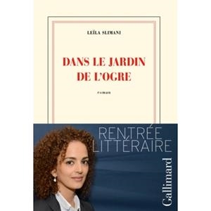 DANS LE JARDIN DE L'OGRE | 9782070146239 | LEÏLA SLIMANI