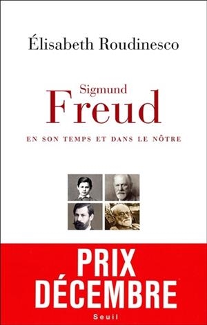 SIGMUND FREUD EN SON TEMPS ET DANS LE NÔTRE | 9782021183795 | ÉLISABETH ROUDINESCO
