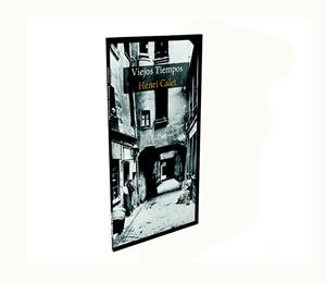 VIEJOS TIEMPOS | 9788494019371 | HENRI CALET