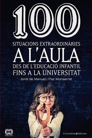 100 SITUACIONS EXTRAORDINÀRIES A L'AULA | 9788490342459 | DE MANUEL , JORDI/MONTSERRAT REVILLO, PAZ