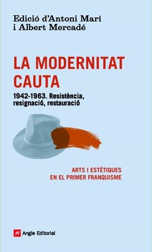 LA MODERNITAT CAUTA | 9788416139101 | MARÍ MUÑOZ, ANTONI/MERCADÉ CIUTAT, ALBERT/GIMFERRER TORRENTS, PERE