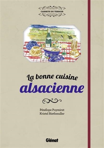 LA BONNE CUISINE ALSACIENNE | 9782344001769 | PÉNÉLOPE PUYMIRAT, KRISTEL RIETHMULLER