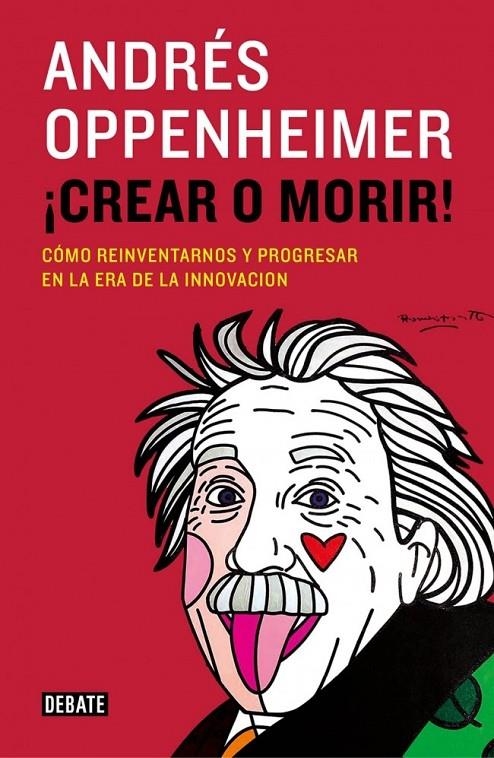 ¡CREAR O MORIR! | 9788499924885 | ANDRE OPPENHEIMER