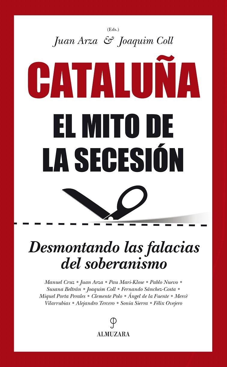 CATALUÑA. EL MITO DE LA SECESIÓN | 9788416100620 | ARZA MONDELO, JUAN FRANCISCO/COLL AMARGÓS, JOAQUIM