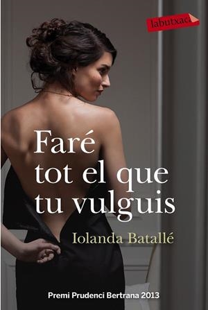 FARÉ TOT EL QUE TU VULGUIS | 9788499309224 | IOLANDA BATALLÉ PRATS