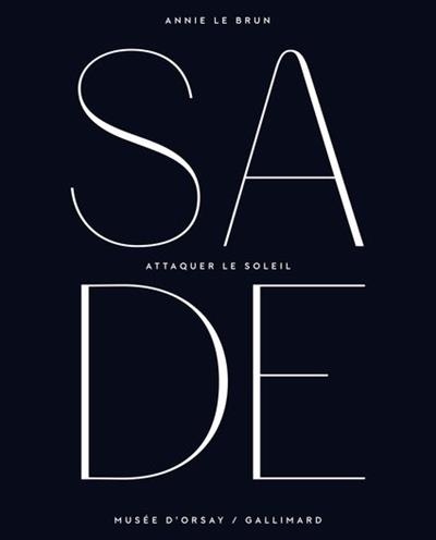 SADE ATTAQUER LE SOLEIL | 9782070146826 | ANNIE LE BRUN