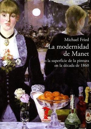 LA MODERNIDAD DE MANET | 9788477743002 | FRIED, MICHAEL