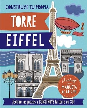 CONSTRUYE TU PROPIA TORRE EIFFEL | 9788469600627 | BIGGS, FIONA