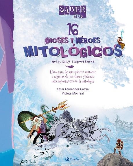 SABER MÁS - 16 DIOSES Y HÉROES MITOLÓGICOS MUY, MUY IMPORTANTES | 9788421688519