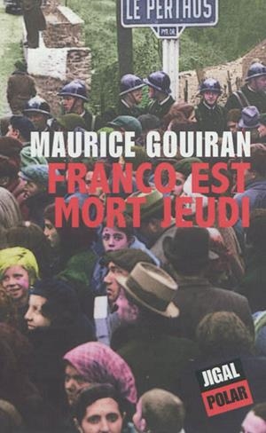 CLUB DE LECTURE JAIME LE NOIR DU MATIN:  “FRANCO EST MORT JEUDI” MAURICE GOUIRAN  | JAIMELENOIR6M | PAR DOMINIQUE POTIE