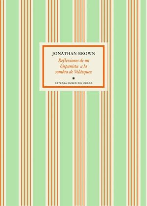 REFLEXIONES DE UN HISPANISTA A LA SOMBRA DE VELÁZQUEZ | 9788416160242 | BROWN, JONATHAN