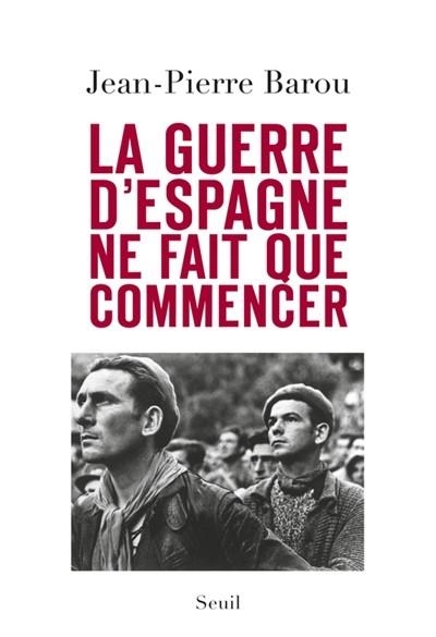 LA GUERRE D'ESPAGNE NE FAIT QUE COMMENCER | 9782021174069 | JEAN-PIERRE BAROU