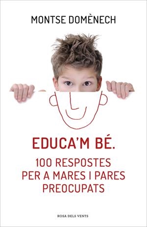 EDUCA'M BÉ. 100 RESPOSTES PER A MARES I PARES PREOCUPATS | 9788415961468 | DOMÈNECH,MONTSE