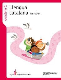 LLENGUA CATALANA 1 QUADERN. PRIMÀRIA PROJECTE: ELS CAMINS DEL SABER 978 84 7918 671 5 | 9788479186715
