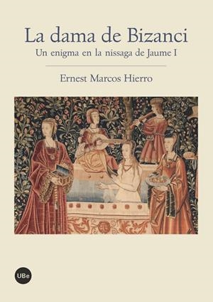 LA DAMA DE BIZANCI. UN ENIGMA EN LA NISSAGA DE JAUME I | 9788447536429 | MARCOS HIERRO, ERNEST EMILI