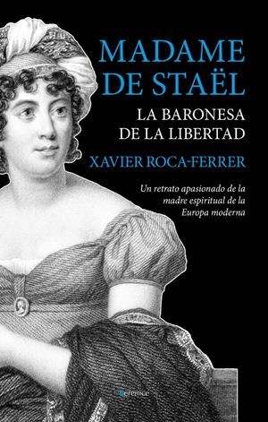 MADAME DE STAËL, LA BARONESA DE LA LIBERTAD | 9788415441779 | ROCA-FERRER, XAVIER