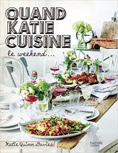 QUAND KATIE CUISINE LE WEEK-END : CUISINE ET AUTRES PETITS SECRETS | 9782011776013 | KATIE QUINN DAVIES
