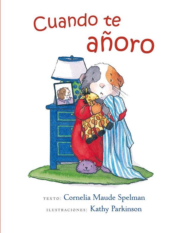 CUANDO TE AÑORO | 9788416117512 | SPELMAN, CORNELIA MAUDE/PARKINSON, KATHY