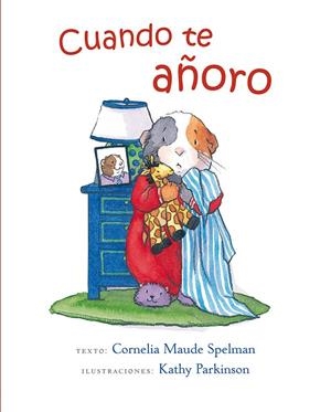 CUANDO TE AÑORO | 9788416117512 | SPELMAN, CORNELIA MAUDE/PARKINSON, KATHY