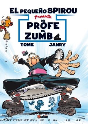 EL PEQUEÑO SPIROU. MI PROFE DE ZUMBA | 9788416086993 | TOME, PHILIPPE/GAURTS, JEAN-RICHARD