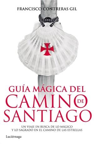 GUÍA MÁGICA DEL CAMINO DE SANTIAGO | 9788415864820 | FRANCISCO CONTRERAS GIL