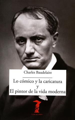 LO CÓMICO Y LA CARICATURA Y EL PINTOR DE LA VIDA MODERNA | 9788477743064 | BAUDELAIRE, CHARLES