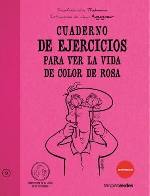 CUADERNO DE EJERCICIOS PARA VER LA VIDA COLOR DE ROSA | 9788492716562