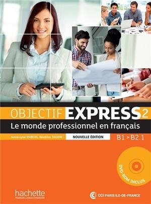 OBJECTIF EXPRESS 2, ELEVE A2-B2.1 : LE MONDE PROFESSIONNEL EN FRANÇAIS : LIVRE | 9782014015751