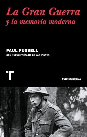 LA GRAN GUERRA Y LA MEMORIA MODERNA | 9788416354122 | FUSSELL, PAUL