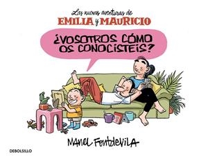 ¿VOSOTROS CÓMO OS CONOCISTÉIS? (EMILIA Y MAURICIO 1) | 9788466329910 | FONTDEVILA, MANEL