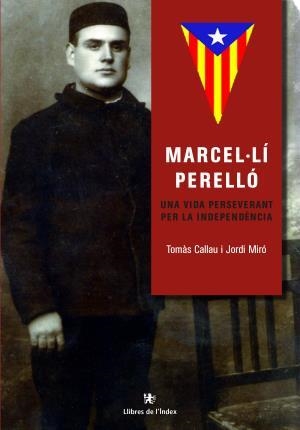 MARCEL.LÍ PERELLÓ "UNA VIDA PERSEVERANT PER LA INDEPENDÈNCIA"  | 9788494537608 | TOMAS CALLAU / JORDI MIRÓ
