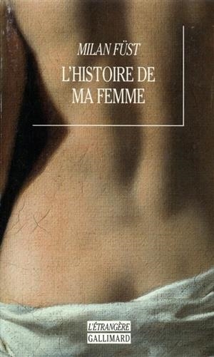 L'HISTOIRE DE MA FEMME | 9782070739646 | FÜST, MILÁN