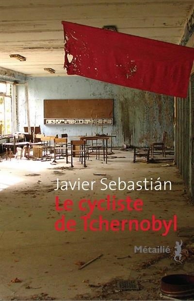 LE CYCLISTE DE TCHERNOBYL | 9782864249375 | SEBASTIÁN, JAVIER