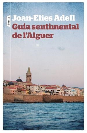 GUIA SENTIMENTAL DE L'ALGUER | 9788498092998 | JOAN ELIES ADELL PITARCH