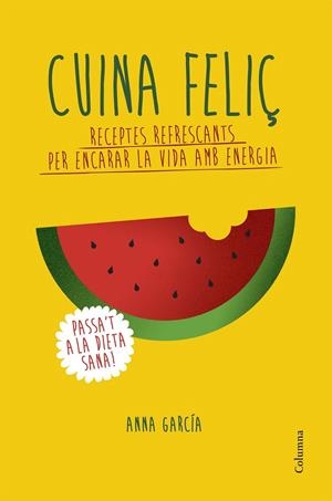 CUINA FELIÇ | 9788466420877 | ANNA GARCIA SOTERAS