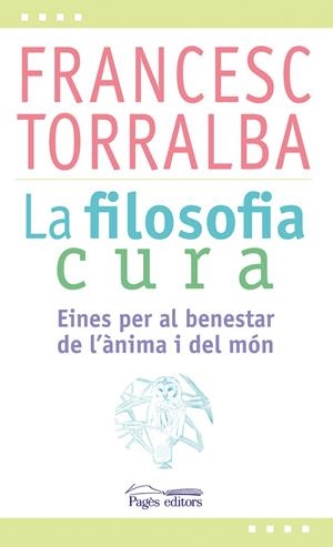 LA FILOSOFIA CURA -CAT | 9788499757551 | TORRALBA ROSELLÓ, FRANCESC