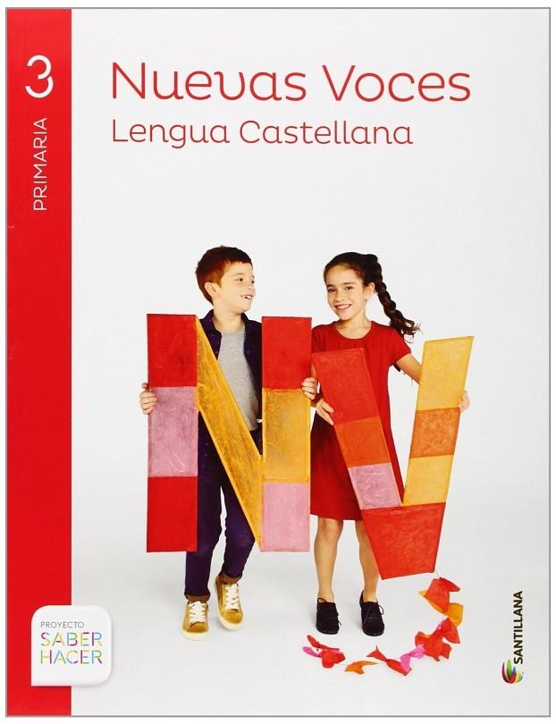 NUEVAS VOCES. LENGUA CASTELLANA. 3º DE PRIMARIA. PROYECTO SABER HACER              978 84 680 1164 6 | 9788490582718