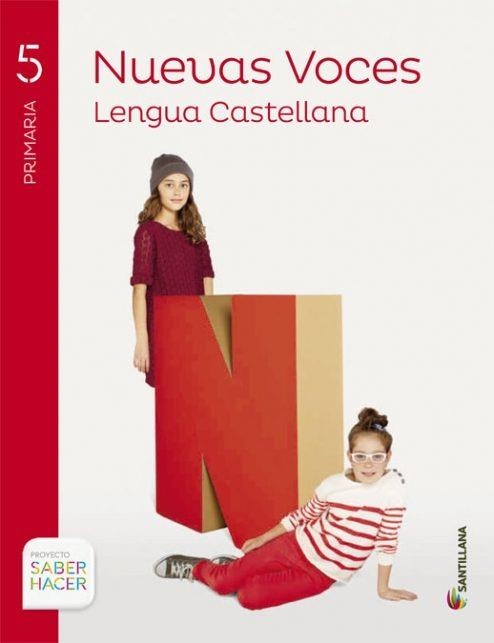 NUEVAS VOCES. LENGUA CASTELLANA. 5º DE PRIMARIA. PROYECTO SABER HACER              978 8 468 02387 8 | 9788468023878